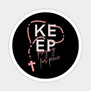 Keep Praying for Peace typography and rosary beads Magnet